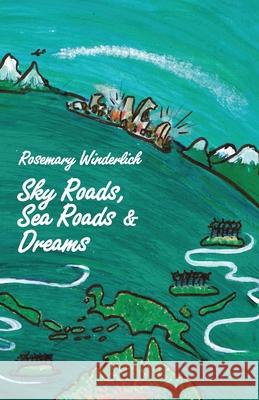 Sky Roads, Sea Roads & Dreams Rosemary Winderlich 9781760418687 Ginninderra Press - książka
