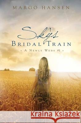 Sky's Bridal Train: A Newly Weds #1 Margo Hansen 9781974431786 Createspace Independent Publishing Platform - książka