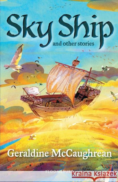 Sky Ship and other stories: A Bloomsbury Reader: Dark Red Book Band Geraldine McCaughrean 9781472967817 Bloomsbury Publishing PLC - książka