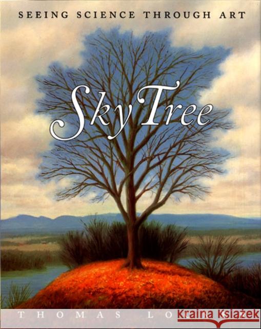 Sky Tree: Seeing Science Through Art Thomas Locker Thomas Locker Candace Christiansen 9780064437509 HarperTrophy - książka