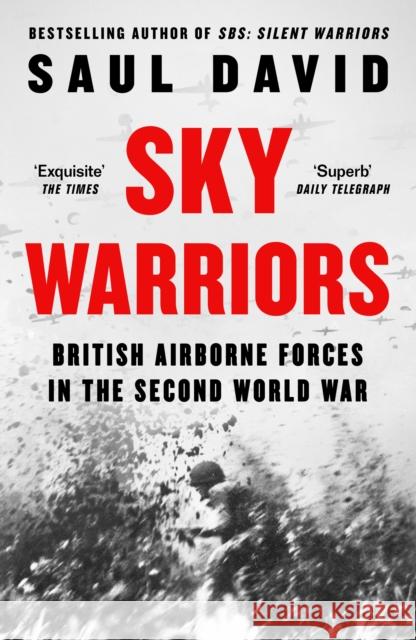 Sky Warriors: British Airborne Forces in the Second World War Saul David 9780008522179 HarperCollins Publishers - książka