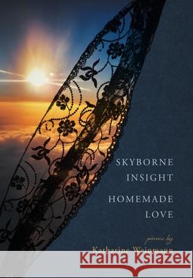 Skyborne Insight, Homemade Love Katharine Weinmann 9781038342089 FriesenPress - książka