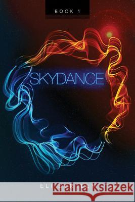 SkyDance: Book 1 Bertley, Eli 9781507612705 Createspace - książka