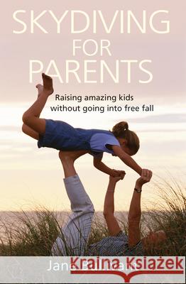 Skydiving for Parents Jane Bullivant 9781854247278 MONARCH BOOKS - książka