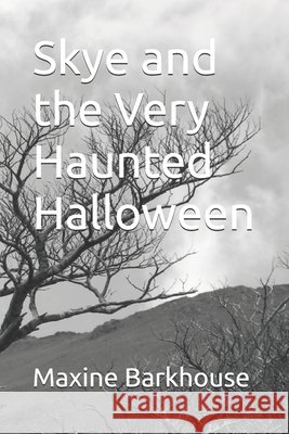 Skye and the Very Haunted Halloween Barkhouse, Maxine 9798306166599 Independently Published - książka