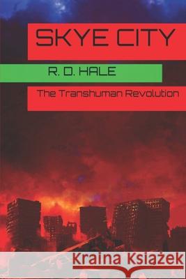 Skye City: The Transhuman Revolution R. D. Hale 9781086409345 Independently Published - książka