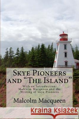 Skye Pioneers and The Island Macqueen, Malcolm a. 9781926494272 Selkirk Stories - książka