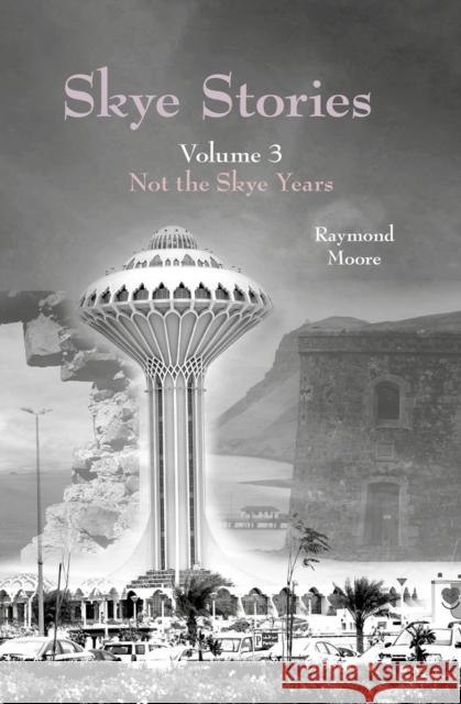 Skye Stories Volume 3: Not the Skye Years Volume 3 Moore, Raymond 9781912969272 Redshank Books - książka