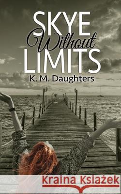 Skye Without Limits K. M. Daughters 9781509241422 Wild Rose Press - książka