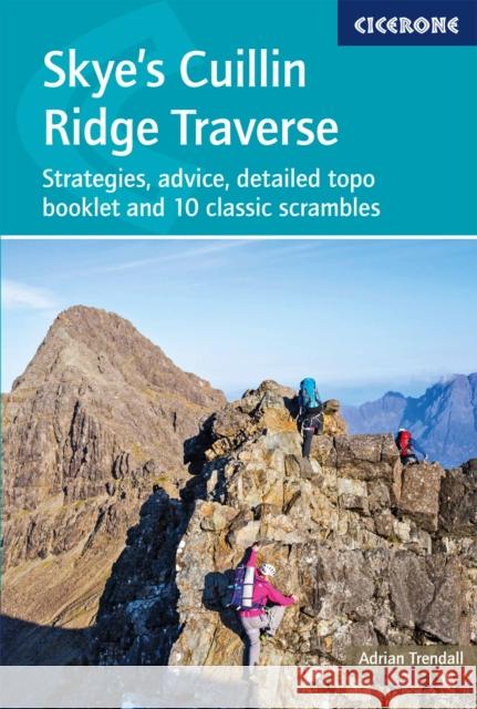 Skye's Cuillin Ridge Traverse: Strategies, advice, detailed topo booklet and 10 classic scrambles Adrian Trendall 9781786310439 Cicerone Press - książka