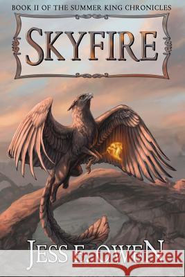 Skyfire: Book II of the Summer King Chronicles Jess E. Owen 9780985805876 Five Elements Press - książka