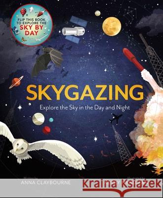 Skygazing: Explore the Sky in the Day and Night  9781913519308 Welbeck Editions - książka
