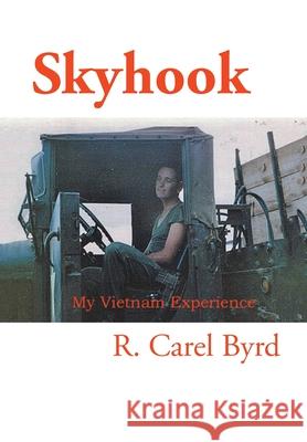 Skyhook: My Vietnam Experience R Carel Byrd 9781664192928 Xlibris Us - książka