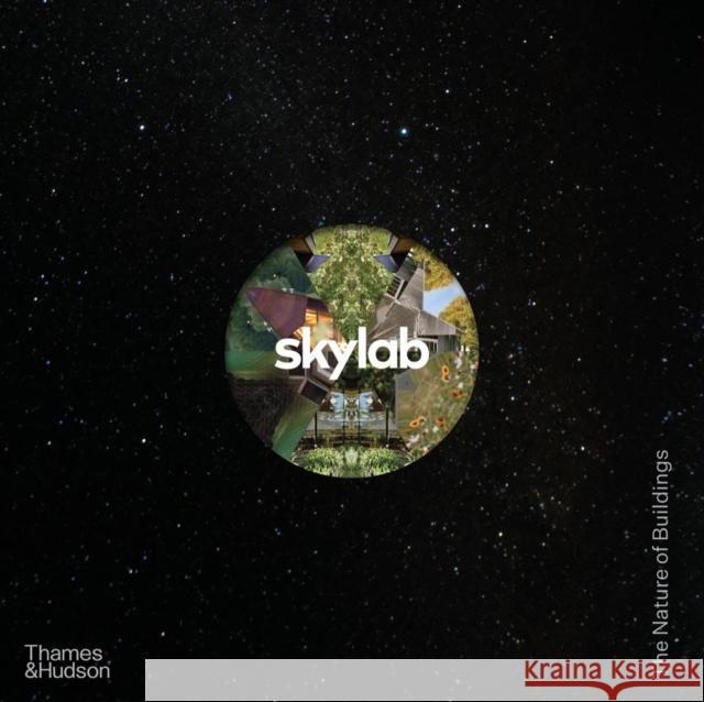 Skylab: The Nature of Buildings Skylab 9780500025406 Thames & Hudson Ltd - książka