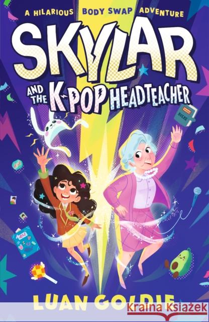 Skylar and the K-pop Headteacher: K-pop obsessed schoolgirl swaps bodies with her grumpy headteacher in this hilarious story of friendship, fandom and chasing your dancing dreams for readers 8/9/10/11 Luan Goldie 9781529512533 Walker Books Ltd - książka