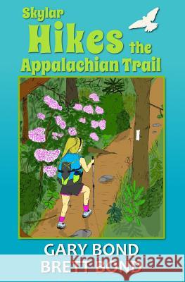 Skylar Hikes the Appalachian Trail Gary Bond Brett Bond 9781500849009 Createspace - książka