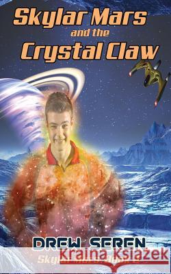 Skylar Mars and the Crystal Claw Drew Seren Cat Lauria 9781945632242 Mystichawker Press - książka