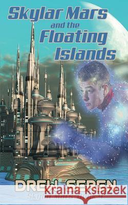 Skylar Mars and the Floating Islands Drew Seren Cat Lauria 9781945632389 Mystichawker Press - książka