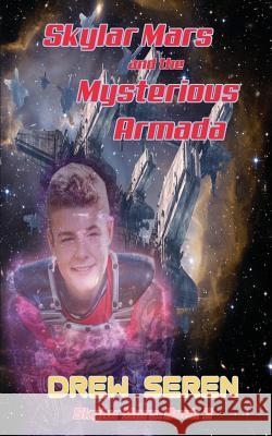 Skylar Mars and the Mysterious Armada Drew Seren Cat Lauria 9781945632273 Mystichawker Press - książka