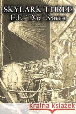 Skylark Three by E. E. 'Doc' Smith, Science Fiction, Adventure, Space Opera Smith, E. E. 'Doc' 9781603127868 Aegypan - książka