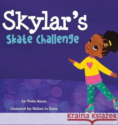 Skylar\'s Skate Challenge Yvette Manns 9781737116523 Enlightened Press Publishing House - książka