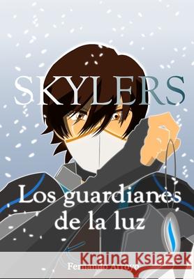 Skylers: Los Guardianes de la Luz Arroyo, Fernando 9798749595901 Independently Published - książka