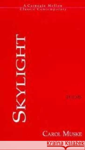 Skylight Muske, Carol 9780887482298 Carnegie-Mellon University Press - książka