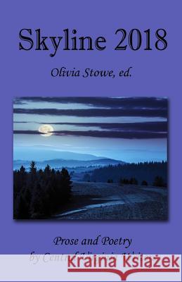 Skyline 2018: An Anthology of Prose and Poetry by Central Virginia Writers Olivia Stowe David Black Stan a. Galloway 9780995396111 Cyberworld Publishing - książka