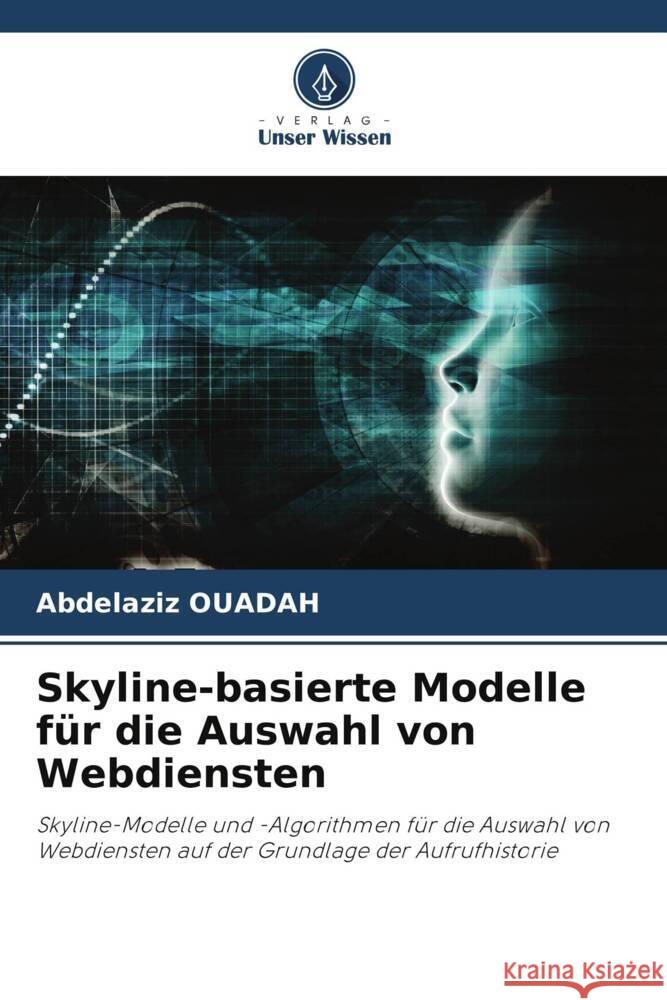 Skyline-basierte Modelle für die Auswahl von Webdiensten OUADAH, Abdelaziz 9786208340568 Verlag Unser Wissen - książka