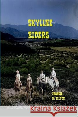 Skyline Riders Francis W Hilton 9781458340962 Lulu.com - książka