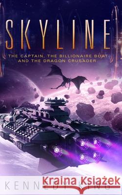 SkyLine: The Captain, The Billionaire Boat and The Dragon Crusader Kennedy King 9781794331549 Independently Published - książka