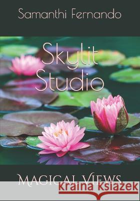 Skylit Studio: Magical Views Samanthi Fernando   9798375570235 Independently Published - książka