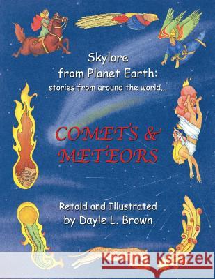 Skylore from Planet Earth: stories from around the world...: COMETS & METEORS Brown, Dayle L. 9781496966636 Authorhouse - książka