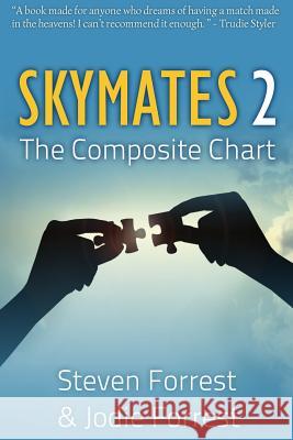 Skymates: The Composite Chart: 2 Steven Forrest, Jodie Forrest 9780964911383 Seven Paws Press - książka