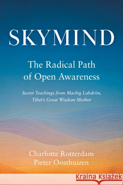 Skymind: The Radical Path of Open Awareness Pieter Oosthuizen 9781645471394 Shambhala - książka