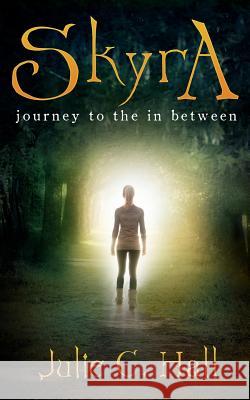 Skyra Journey to the In Between Hall, Julie C. 9781479156276 Createspace Independent Publishing Platform - książka