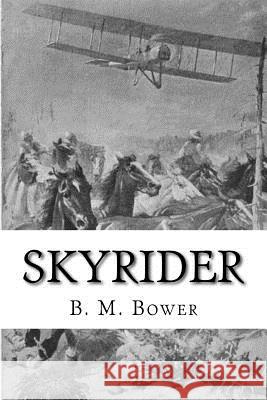 Skyrider B. M. Bower 9781537209586 Createspace Independent Publishing Platform - książka