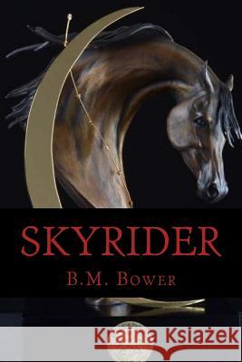 Skyrider B. M. Bower Ravell 9781537312231 Createspace Independent Publishing Platform - książka