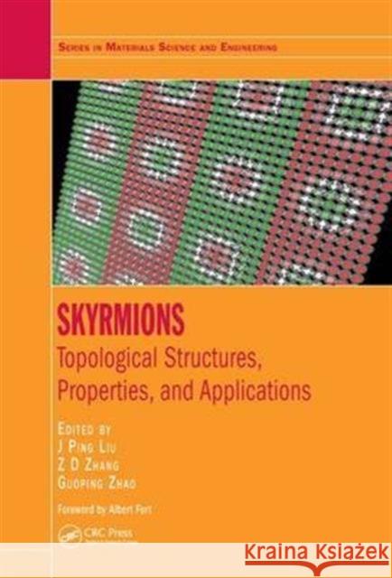 Skyrmions: Topological Structures, Properties, and Applications J. Ping Liu Guoping Zhao 9781498753883 CRC Press - książka