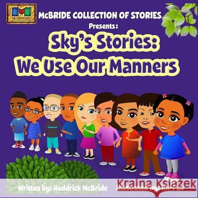 Sky's Stories: We Use Our Manners Heddrick McBride Veronica Woolley Hh- Pax 9781491298947 Createspace - książka