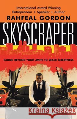 Skyscraper: Going Beyond Your Limits to Reach Greatness Rahfeal Gordon Lauren Thomas 9781681010182 Rahgor Publishing & Co. - książka