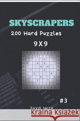 Skyscrapers - 200 Hard Puzzles 9x9 Vol.3 David Smith 9781791646431 Independently Published - książka