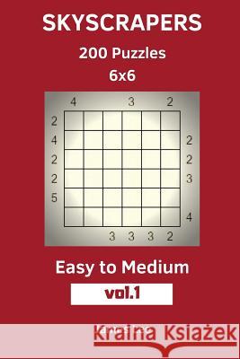 Skyscrapers Puzzles - 200 Easy to Medium 6x6 vol. 1 Lee, James 9781719471510 Createspace Independent Publishing Platform - książka