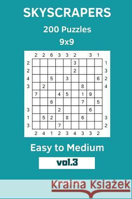 Skyscrapers Puzzles - 200 Easy to Medium 9x9 vol. 3 Lee, James 9781719471565 Createspace Independent Publishing Platform - książka