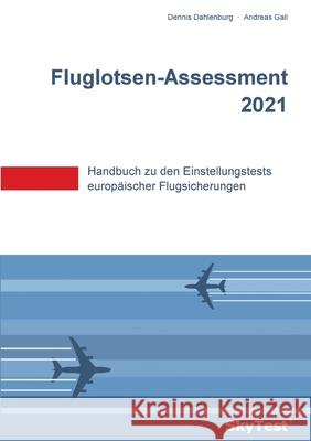 SkyTest(R) Fluglotsen-Assessment 2023: Handbuch zu den Einstellungstests europäischer Flugsicherungen Dennis Dahlenburg, Andreas Gall 9783848251278 Books on Demand - książka