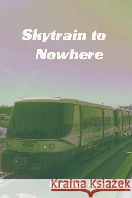 Skytrain to Nowhere Brandon Adamson 9780692124628 Briny Books - książka