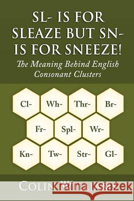 Sl- is for Sleaze but Sn- is for Sneeze! Williams, Colin 9781985830899 Createspace Independent Publishing Platform - książka