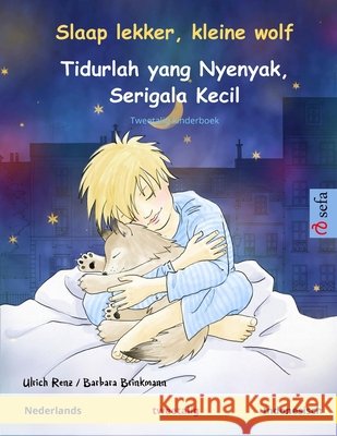 Slaap lekker, kleine wolf - Tidurlah yang Nyenyak, Serigala Kecil (Nederlands - Indonesisch): Tweetalig kinderboek Ulrich Renz Barbara Brinkmann Jonathan Van Den Berg 9783739934914 Sefa Verlag - książka