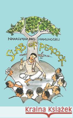 Slab of Peacock Narasimha Rao Mamunooru   9781482822809 Partridge Publishing (Authorsolutions) - książka