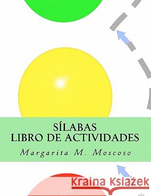 Sílabas: Libro de Actividades: Libro de Actividades Moscoso, Margarita M. 9781463507053 Createspace - książka